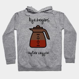 life begins after coffee Hoodie